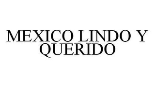 MEXICO LINDO Y QUERIDO