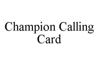 CHAMPION CALLING CARD