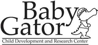 BABY GATOR CHILD DEVELOPMENT AND RESEARCH CENTER