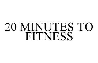 20 MINUTES TO FITNESS