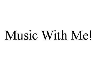 MUSIC WITH ME!