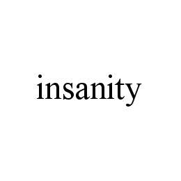 INSANITY