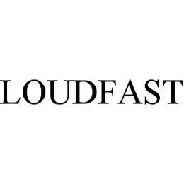 LOUDFAST