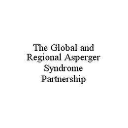 THE GLOBAL AND REGIONAL ASPERGER SYNDROME PARTNERSHIP