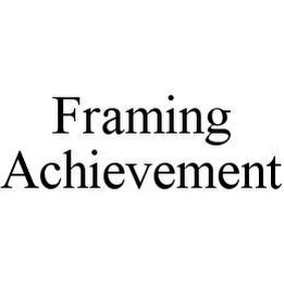 FRAMING ACHIEVEMENT