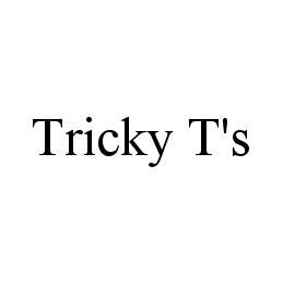 TRICKY T'S
