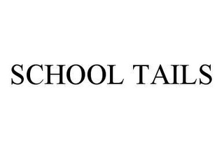 SCHOOL TAILS