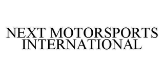 NEXT MOTORSPORTS INTERNATIONAL