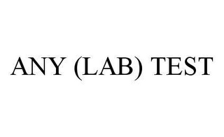 ANY (LAB) TEST