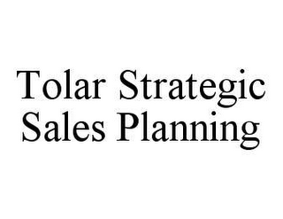 TOLAR STRATEGIC SALES PLANNING