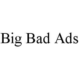 BIG BAD ADS