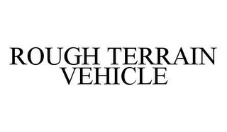 ROUGH TERRAIN VEHICLE