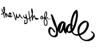 THE MYTH OF.. JADE