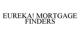 EUREKA! MORTGAGE FINDERS