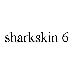 SHARKSKIN 6