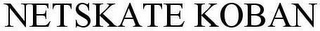 NETSKATE KOBAN