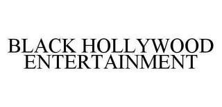 BLACK HOLLYWOOD ENTERTAINMENT