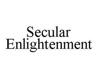 SECULAR ENLIGHTENMENT