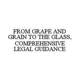 FROM GRAPE AND GRAIN TO THE GLASS, COMPREHENSIVE LEGAL GUIDANCE