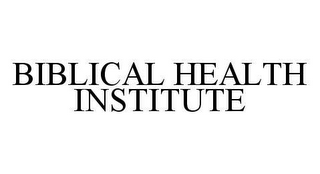 BIBLICAL HEALTH INSTITUTE