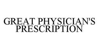 GREAT PHYSICIAN'S PRESCRIPTION