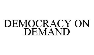 DEMOCRACY ON DEMAND