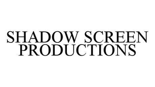 SHADOW SCREEN PRODUCTIONS