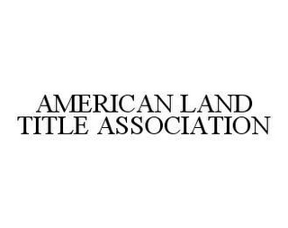 AMERICAN LAND TITLE ASSOCIATION