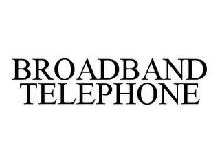 BROADBAND TELEPHONE