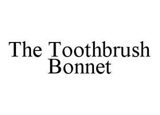 THE TOOTHBRUSH BONNET