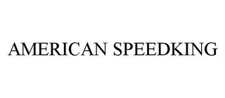 AMERICAN SPEEDKING