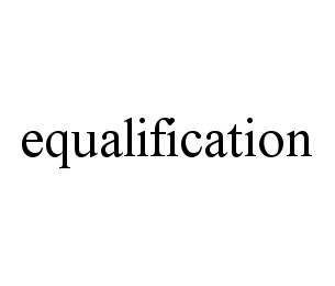 EQUALIFICATION