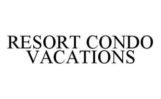 RESORT CONDO VACATIONS