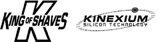 K KING OF SHAVES KINEXIUM SILICON TECHNOLOGY