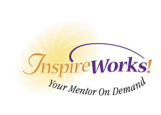 INSPIREWORKS! YOUR MENTOR ON DEMAND