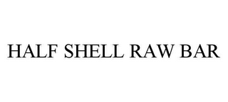 HALF SHELL RAW BAR