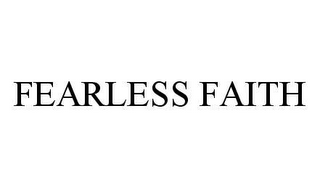 FEARLESS FAITH