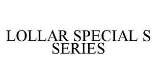 LOLLAR SPECIAL S SERIES