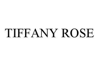 TIFFANY ROSE