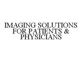 IMAGING SOLUTIONS FOR PATIENTS & PHYSICIANS