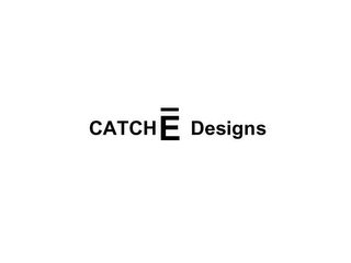 CATCH E DESIGNS