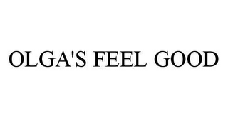 OLGA'S FEEL GOOD