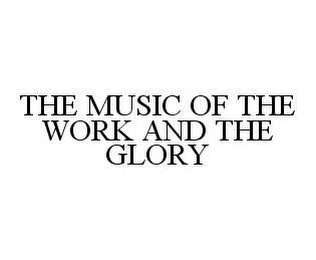 THE MUSIC OF THE WORK AND THE GLORY