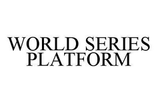 WORLD SERIES PLATFORM