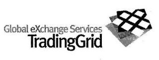 GLOBAL EXCHANGE SERVICES TRADINGGRID X