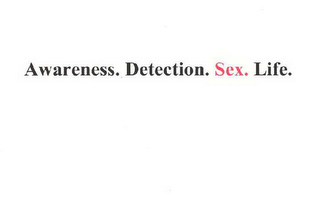 AWARENESS. DETECTION. SEX. LIFE.