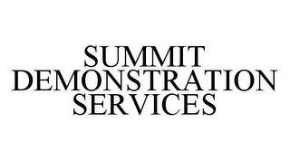 SUMMIT DEMONSTRATION SERVICES