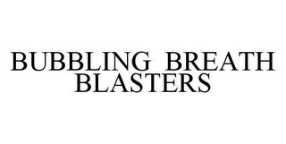 BUBBLING BREATH BLASTERS