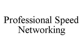 PROFESSIONAL SPEED NETWORKING