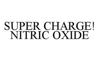 SUPER CHARGE! NITRIC OXIDE